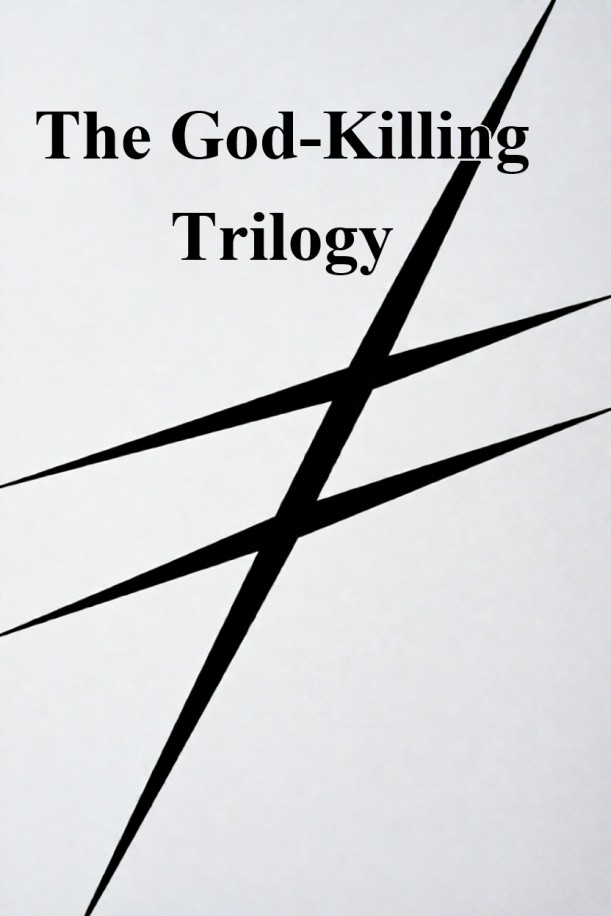The God-Killing Trilogy